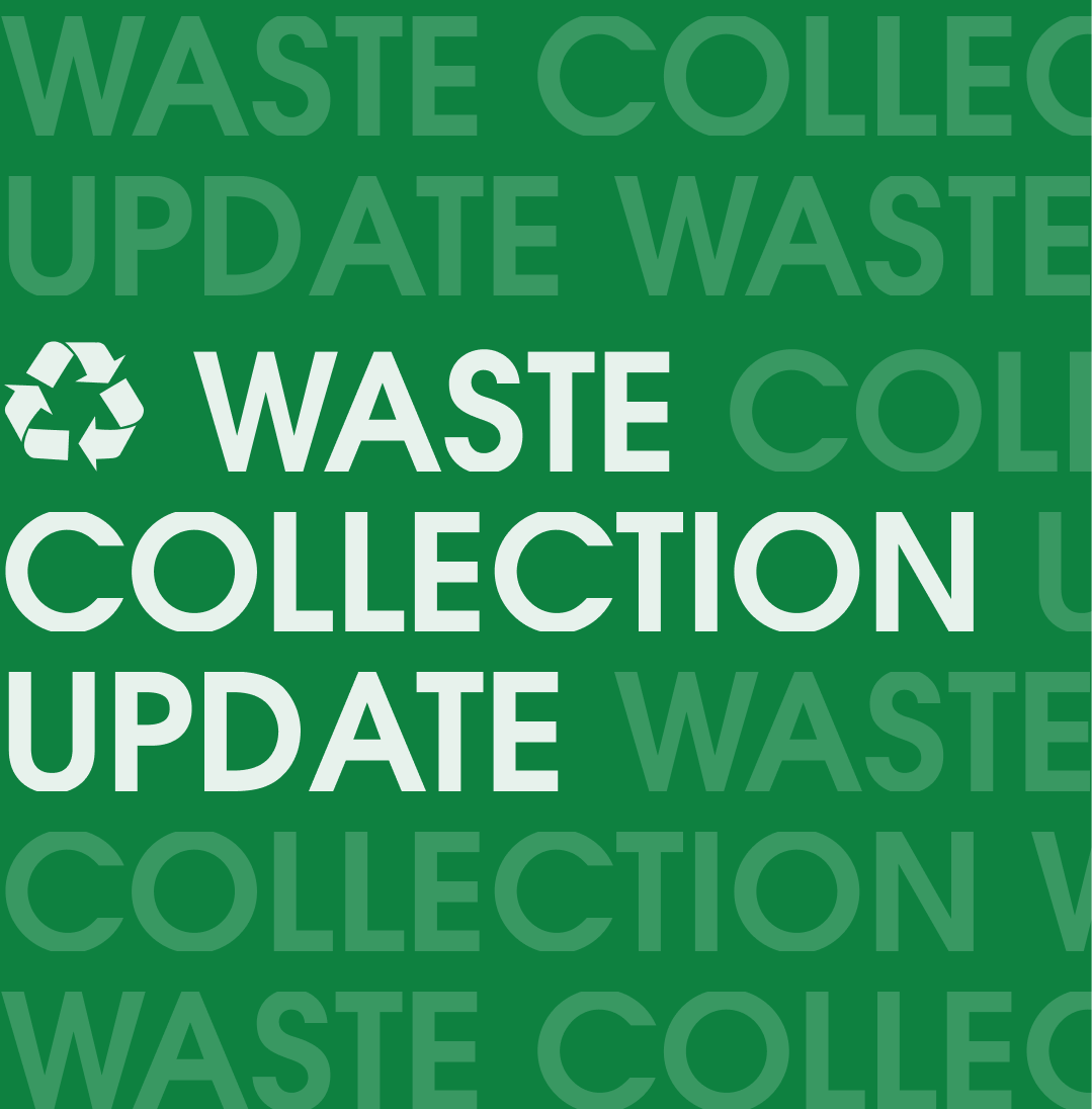 Green graphic with white text reading "Waste Collection Update"